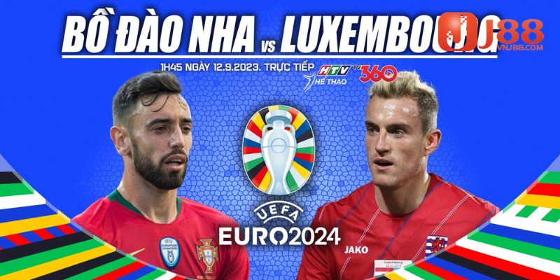 Đánh giá tình hình mới nhất về hai đội Bồ Đào Nha vs Luxembourg