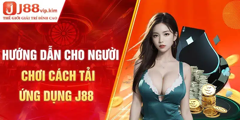 Hướng dẫn cho người chơi cách tải ứng dụng J88 