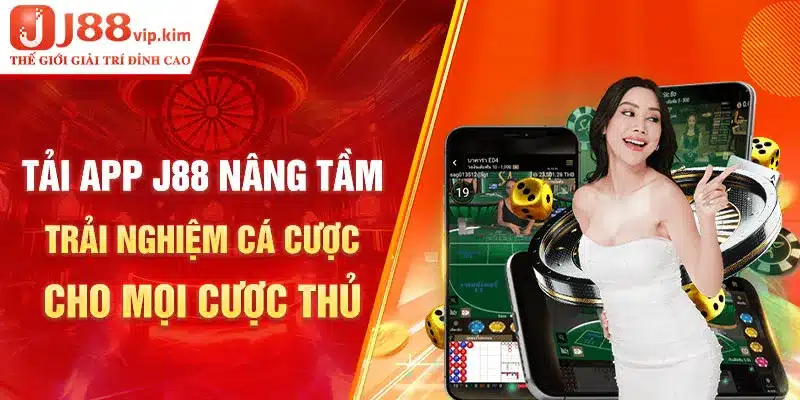 Cùng app J88 giải trí cá cược cực thú vị 