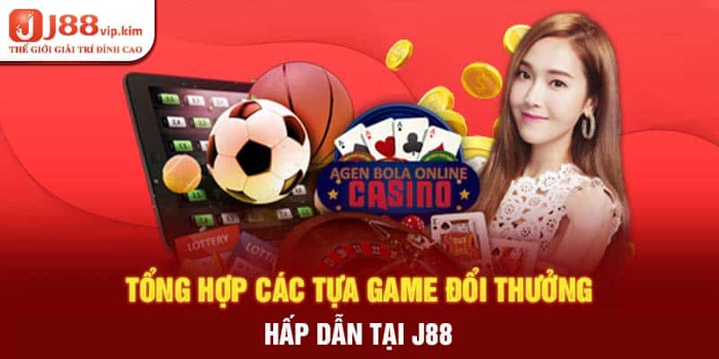 Tổng hợp các tựa game đổi thưởng hấp dẫn tại j88