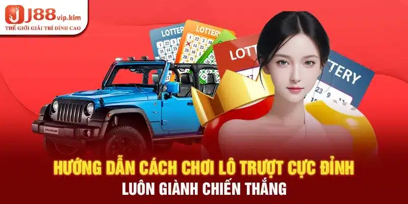 Hướng Dẫn Cách Chơi Lô Trượt Cực Đỉnh Luôn Giành Chiến Thắng