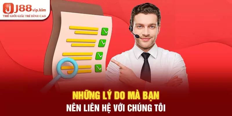 Những lý do mà bạn nên liên hệ với chúng tôi