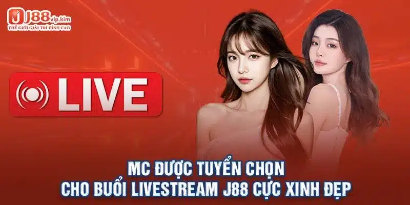 MC được tuyển chọn cho buổi livestream J88 cực xinh đẹp 