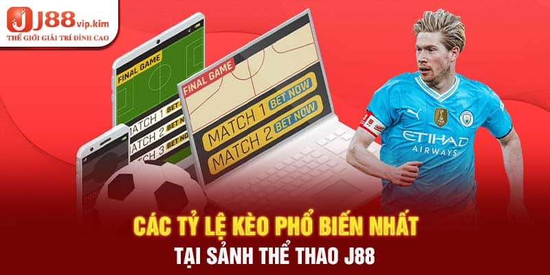 Các tỷ lệ kèo phổ biến nhất tại sảnh thể thao j88