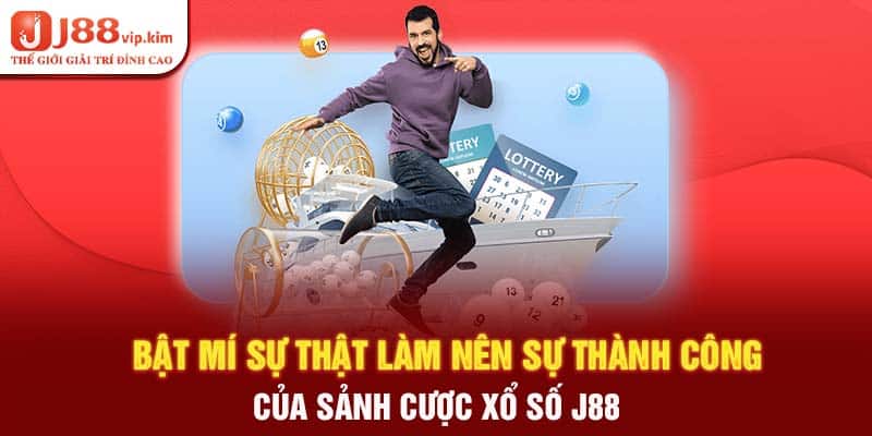 Bật mí sự thật làm nên sự thành công của sảnh cược xổ số J88