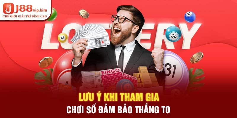 Lưu ý khi tham gia chơi số đảm bảo thắng to