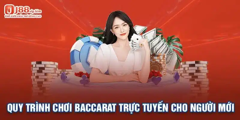 Quy trình chơi Baccarat trực tuyến cho người mới